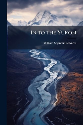 Cover image for In to the Yukon