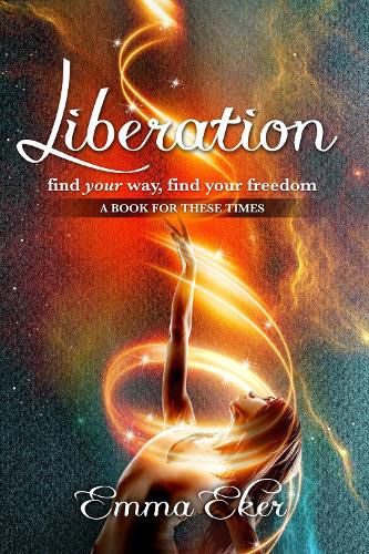 Cover image for Liberation: Find Your Way, Find Your Freedom. A Book For These Times