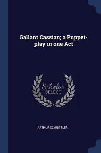 Cover image for Gallant Cassian; A Puppet-Play in One Act