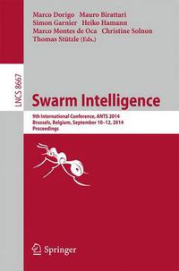 Cover image for Swarm Intelligence: 9th International Conference, ANTS 2014, Brussels, Belgium, September 10-12, 2014. Proceedings