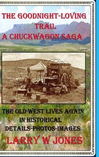 Cover image for The Goodnight-Loving Trail - A Chuckwagon Saga