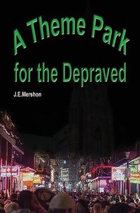 Cover image for A Theme Park For The Depraved