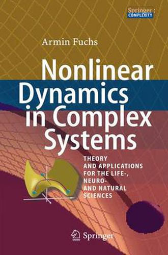 Cover image for Nonlinear Dynamics in Complex Systems: Theory and Applications for the Life-, Neuro- and Natural Sciences