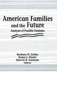 Cover image for American Families and the Future: Analyses of Possible Destinies