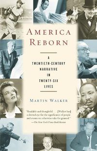 Cover image for America Reborn: A Twentieth-Century Narrative in Twenty-six Lives