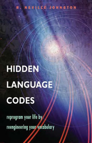 Cover image for Hidden Language Codes: Reprogram Your Life by Reengineering Your Vocabulary