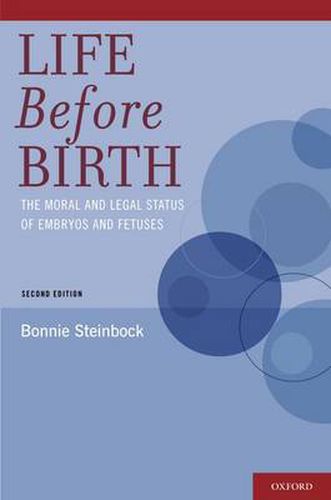 Cover image for Life Before Birth: The Moral and Legal Status of Embryos and Fetuses, Second Edition