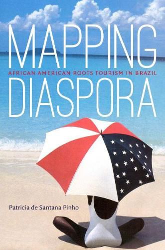 Cover image for Mapping Diaspora: African American Roots Tourism in Brazil