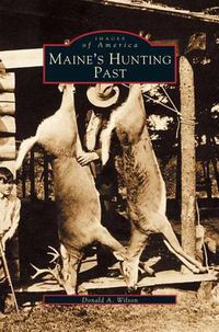 Cover image for Maine's Hunting Past