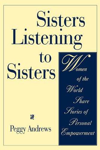Cover image for Sisters Listening to Sisters: Women of the World Share Stories of Personal Empowerment