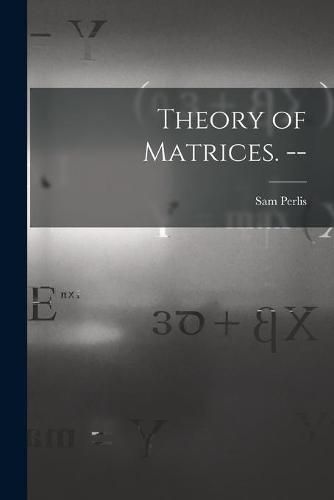 Cover image for Theory of Matrices. --