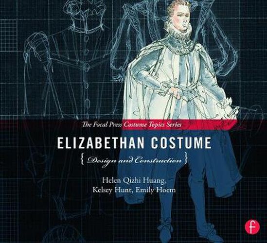 Cover image for Elizabethan Costume Design and Construction: (The Focal Press Costume Topics Series)