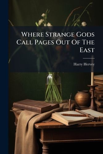 Cover image for Where Strange Gods Call Pages Out Of The East