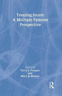 Cover image for Treating Incest: A Multiple Systems Perspective