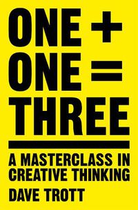 Cover image for One Plus One Equals Three: A Masterclass in Creative Thinking