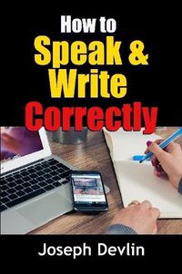 Cover image for How to Speak and Write Correctly