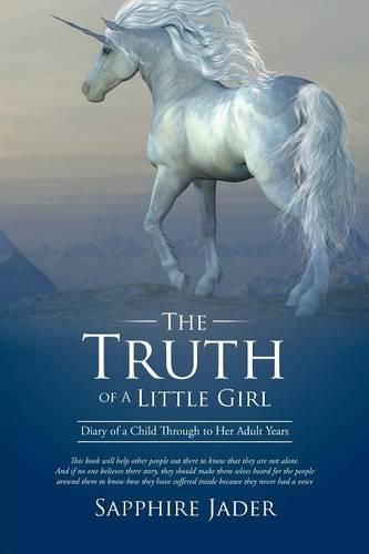 Cover image for The Truth of a Little Girl: Diary of a Child Through to Her Adult Years