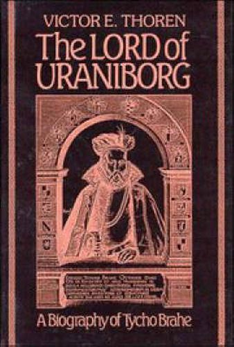 The Lord of Uraniborg: A Biography of Tycho Brahe