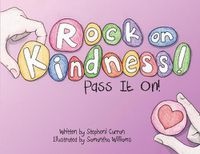 Cover image for Rock On, Kindness! Pass It On!
