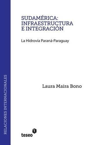 Cover image for Sudamerica: infraestructura e integracion: La Hidrovia Parana-Paraguay