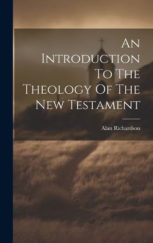 Cover image for An Introduction To The Theology Of The New Testament