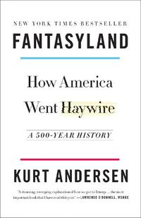 Cover image for Fantasyland: How America Went Haywire: A 500-Year History