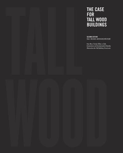 Cover image for The Case for Tall Wood Buildings: Second Edition