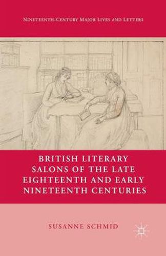 Cover image for British Literary Salons of the Late Eighteenth and Early Nineteenth Centuries