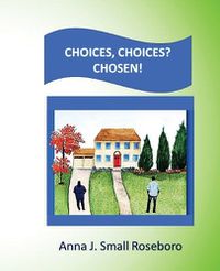 Cover image for Choices. Choices? Chosen!