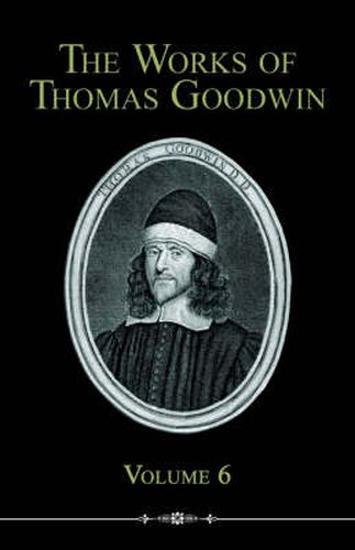 Cover image for The Works of Thomas Goodwin, Volume 6