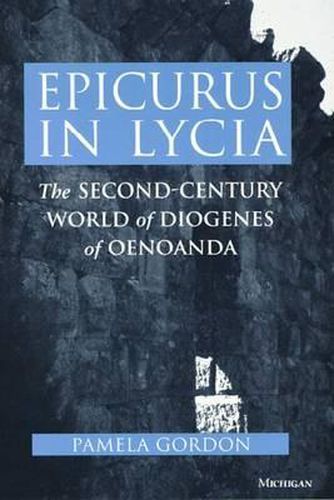 Cover image for Epicurus in Lycia: The Second-Century World of Diogenes of Oenoanda