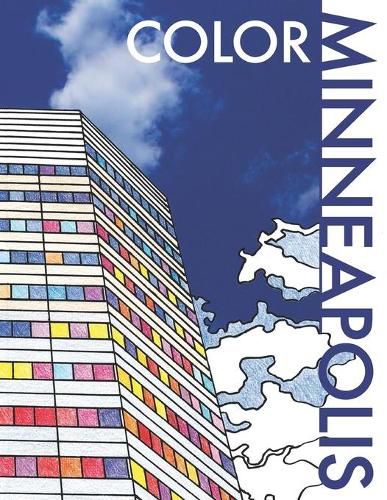 Cover image for Color Minneapolis: An Adult Coloring Book That Will Take You Places!