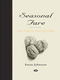 Cover image for Seasonal Fare: Recipes for Family and Friends