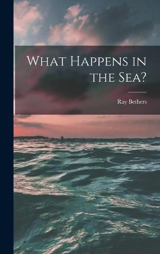 Cover image for What Happens in the Sea?