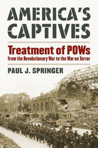 Cover image for America's Captives: Treatment of POWs from the Revolutionary War to the War on Terror