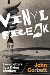 Cover image for Vinyl Freak: Love Letters to a Dying Medium