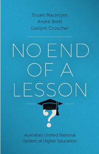 Cover image for No End of a Lesson: Australia's Unified National System of Higher Education