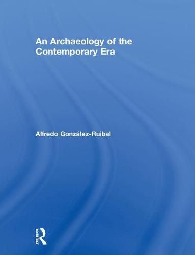 Cover image for An Archaeology of the Contemporary Era