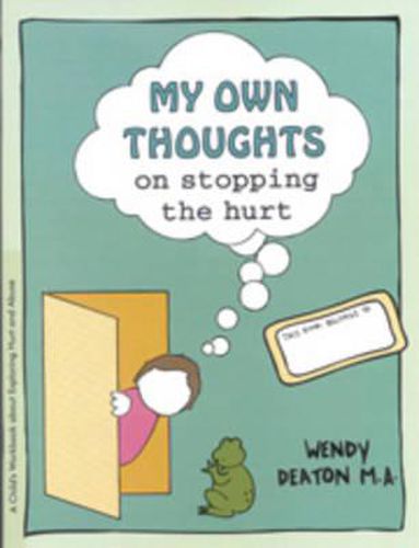 Cover image for My Own Thoughts and Feelings on Stopping the Hurt: A Child's Workbook About Exploring Hurt and Abuse