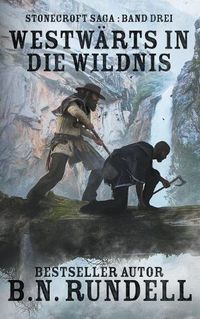 Cover image for Westwarts in die Wildnis: ein historischer Western Roman