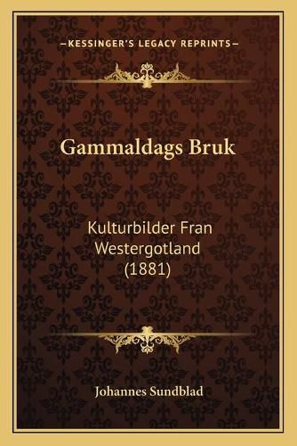 Cover image for Gammaldags Bruk: Kulturbilder Fran Westergotland (1881)