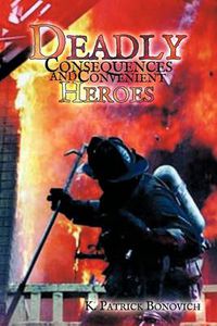 Cover image for Deadly Consequences and Convenient Heroes