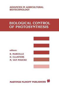 Cover image for Biological Control of Photosynthesis: Proceedings of a conference held at the 'Limburgs Universitair Centrum', Diepenbeek, Belgium, 26-30 August 1985