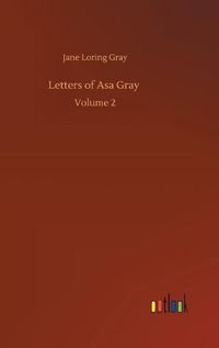 Cover image for Letters of Asa Gray: Volume 2