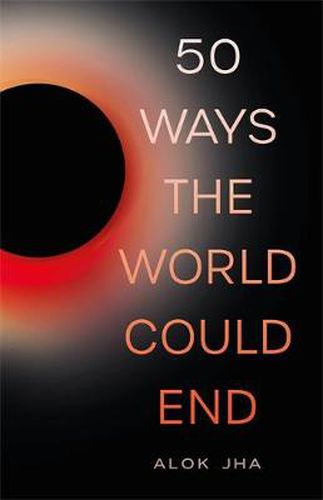 Cover image for 50 Ways the World Could End: The Doomsday Handbook