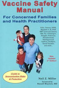 Cover image for Vaccine Safety Manual for Concerned Families and Health Practitioners, 2nd Edition: Guide to Immunization Risks and Protection