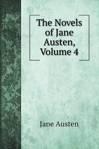 Cover image for The Novels of Jane Austen, Volume 4