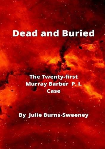 Dead and Buried : The 21st Murray Barber P. I. Case