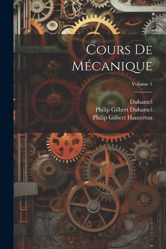 Cover image for Cours De Mecanique; Volume 1