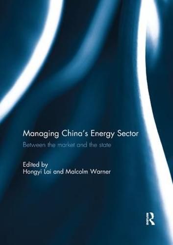 Cover image for Managing China's Energy Sector: Between the Market and the State